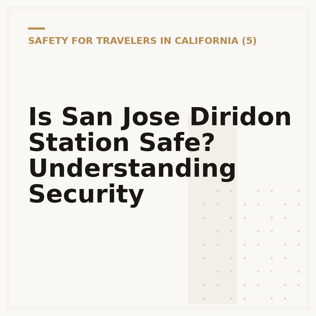 Is San Jose Diridon Station Safe? Understanding Security