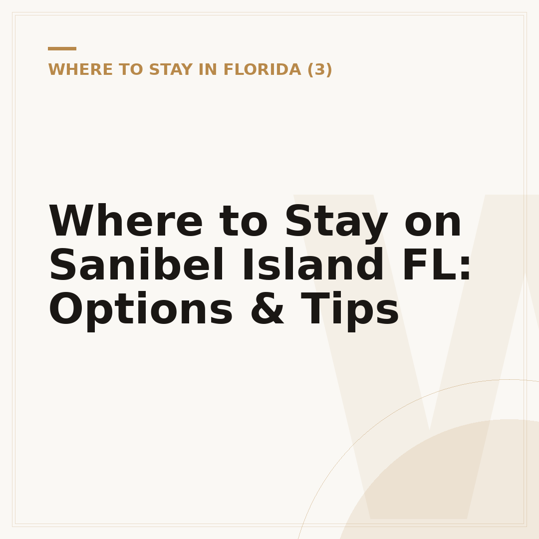 Where to Stay on Sanibel Island FL: Options & Tips