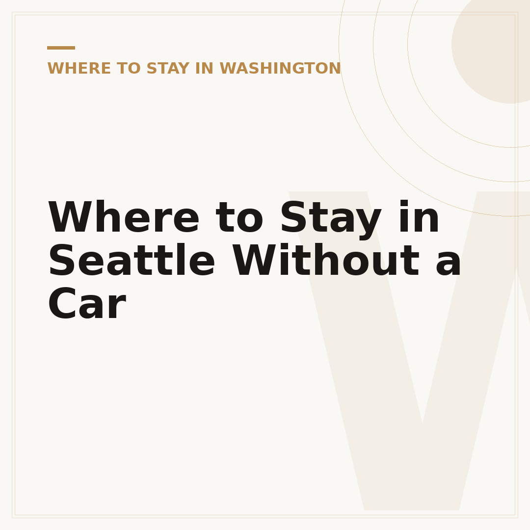 Where to Stay in Seattle Without a Car