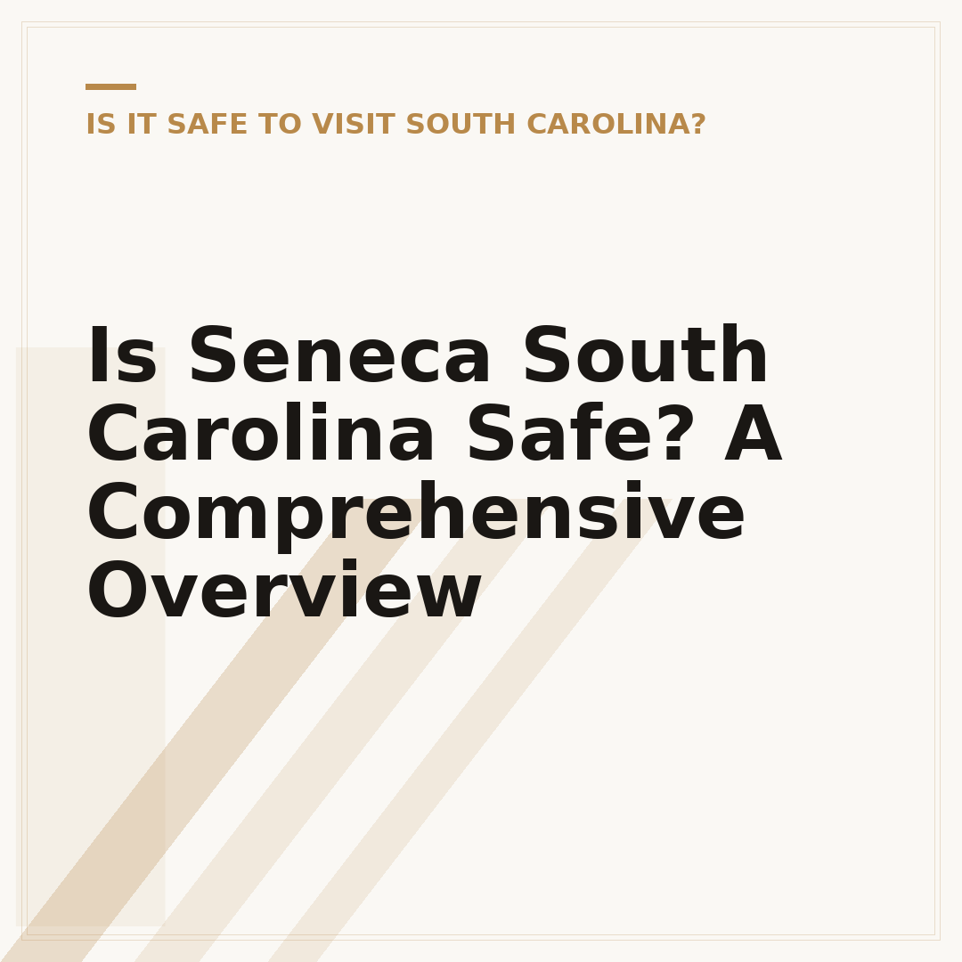 Is Seneca South Carolina Safe? A Comprehensive Overview