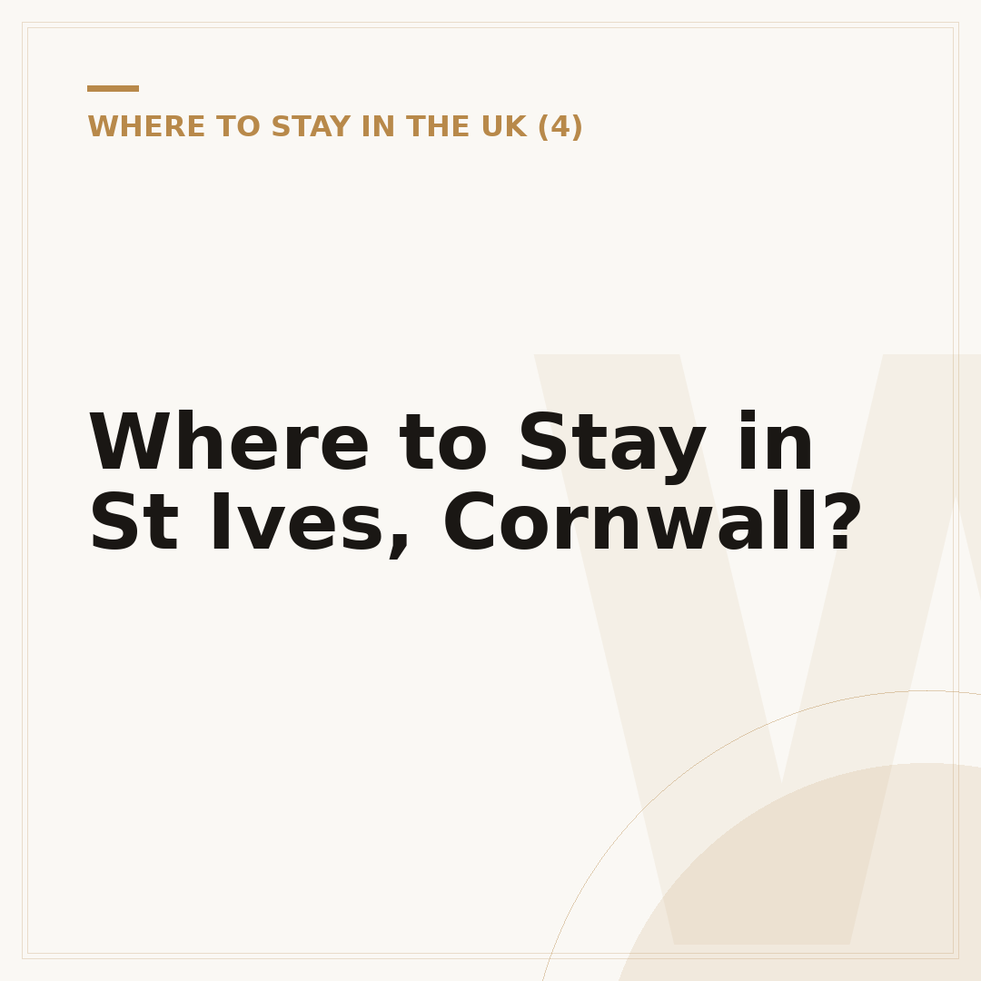 Where to Stay in St Ives, Cornwall?