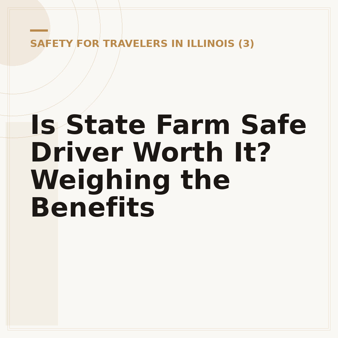 Is State Farm Safe Driver Worth It? Weighing the Benefits