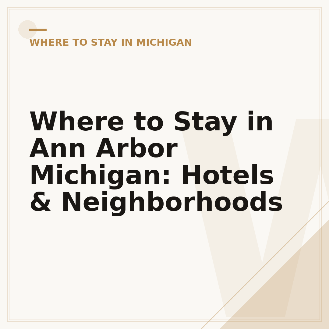 Where to Stay in Ann Arbor Michigan: Hotels & Neighborhoods