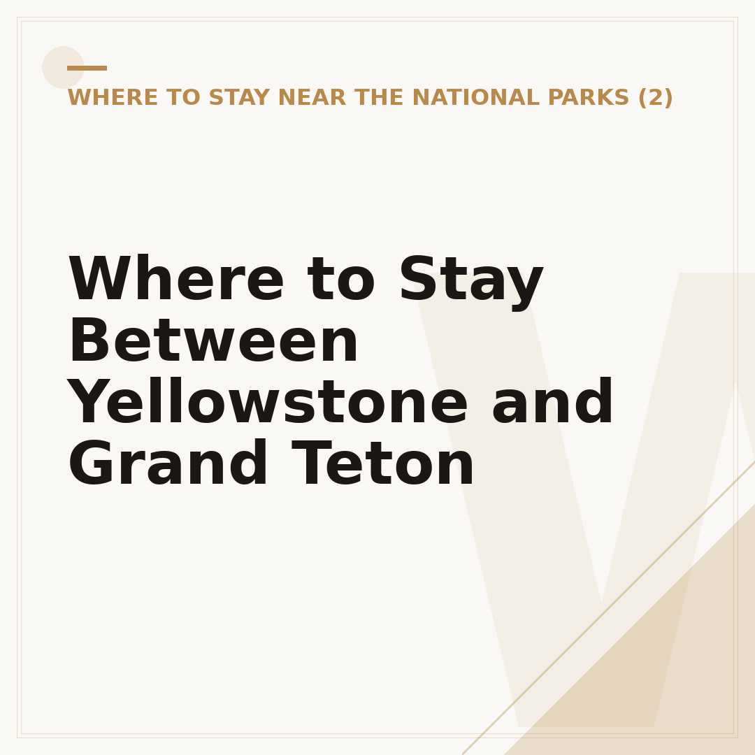 Where to Stay Between Yellowstone and Grand Teton