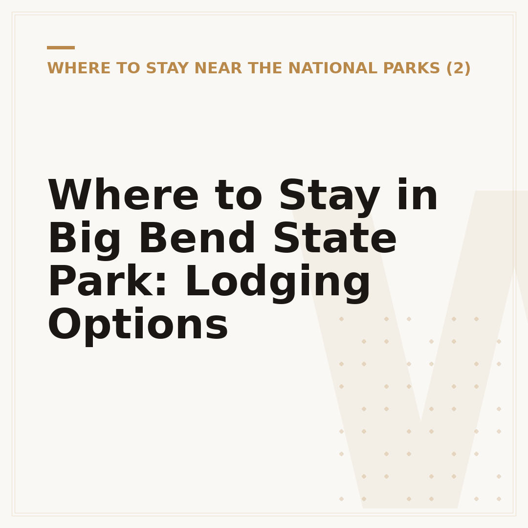 Where to Stay in Big Bend State Park: Lodging Options