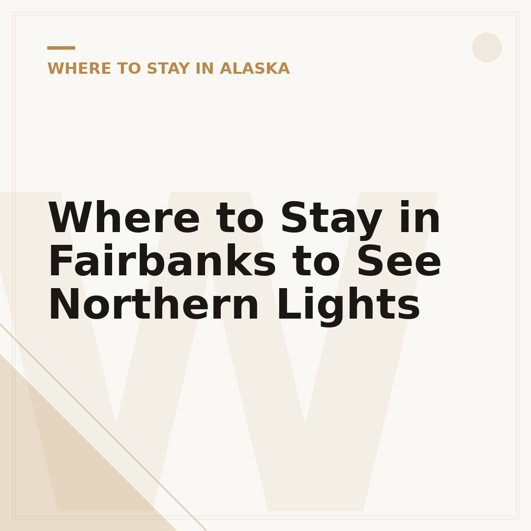 Where to Stay in Fairbanks to See Northern Lights