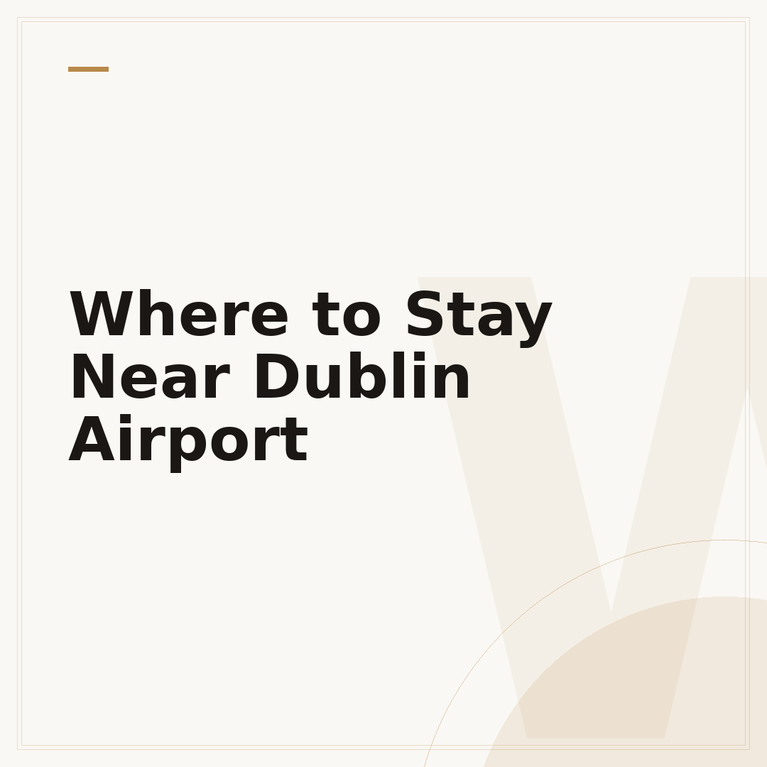Where to Stay Near Dublin Airport