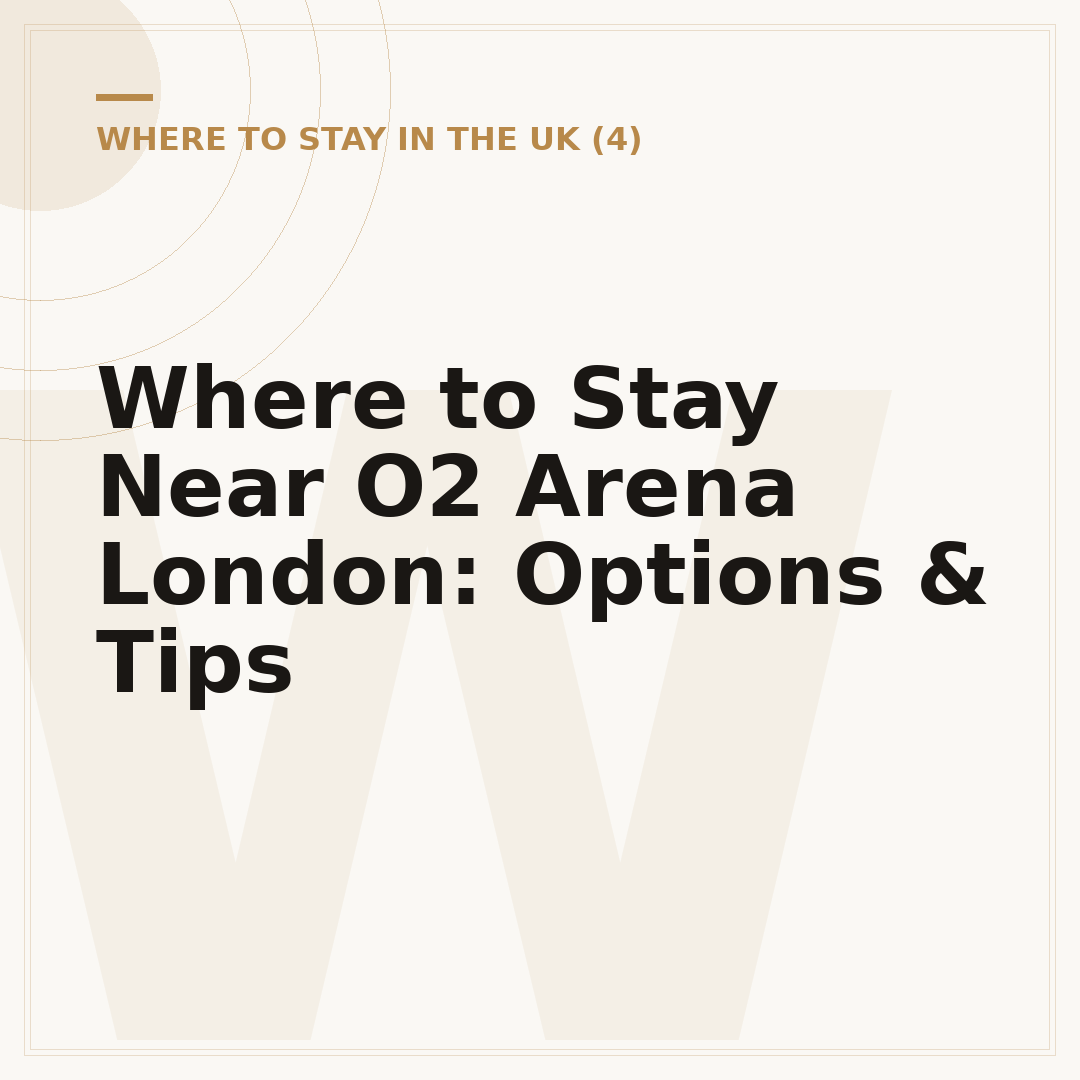 Where to Stay Near O2 Arena London: Options & Tips
