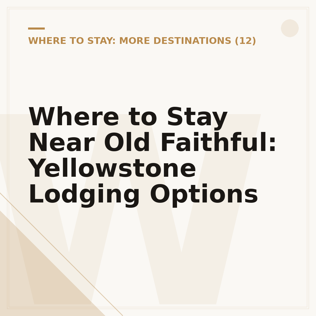 Where to Stay Near Old Faithful: Yellowstone Lodging Options