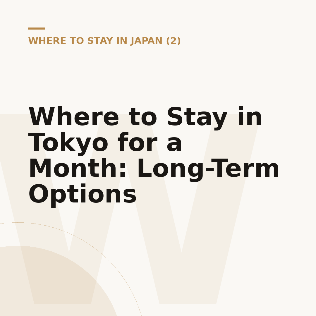 Where to Stay in Tokyo for a Month: Long-Term Options
