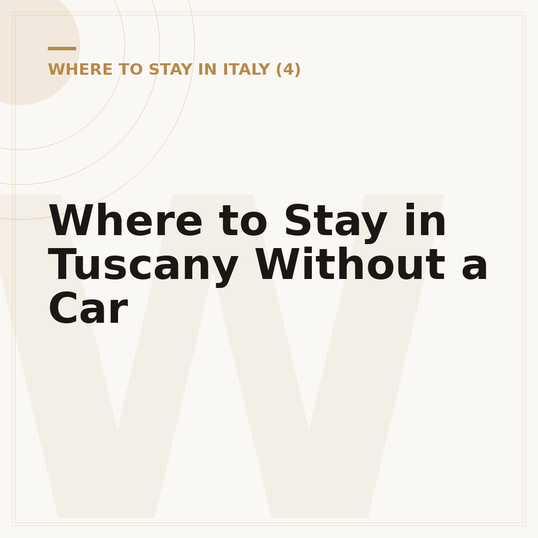 Where to Stay in Tuscany Without a Car