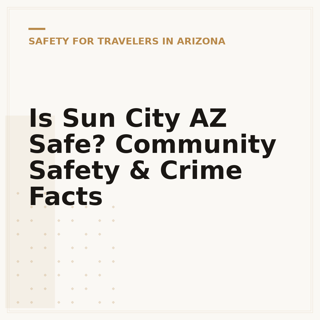 Is Sun City AZ Safe? Community Safety & Crime Facts
