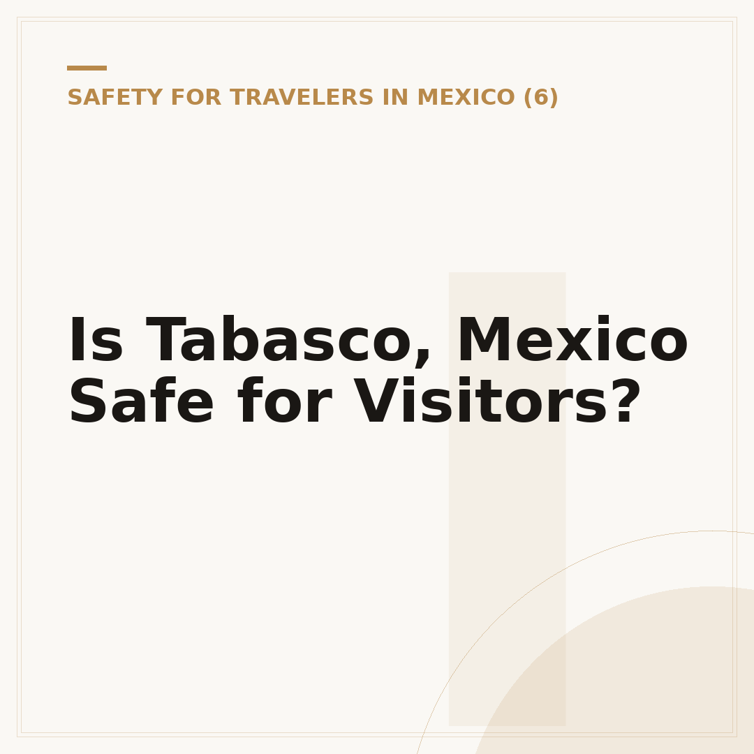 Is Tabasco, Mexico Safe for Visitors?