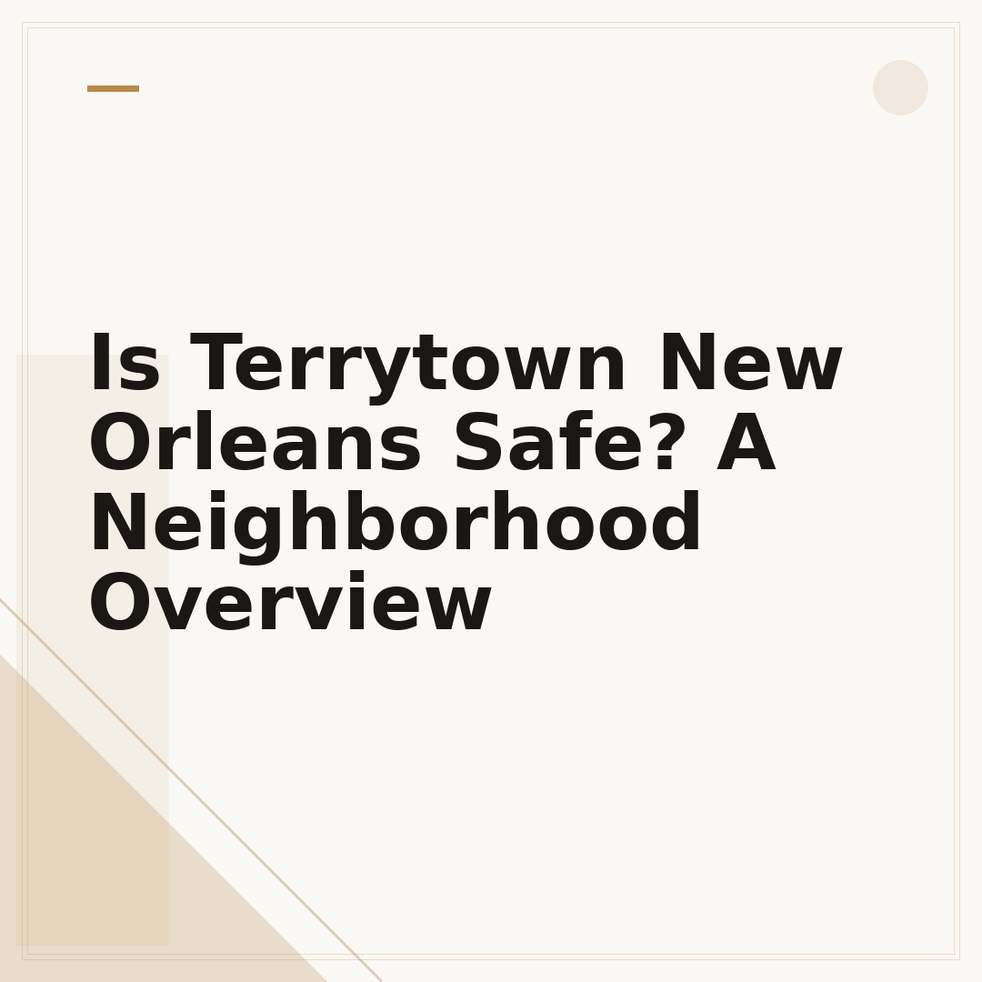 Is Terrytown New Orleans Safe? A Neighborhood Overview