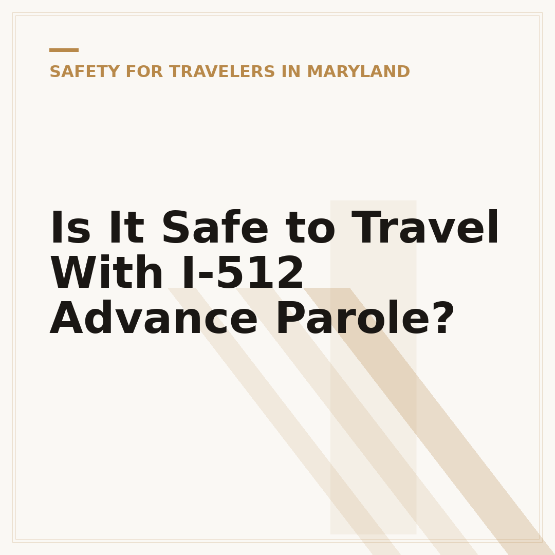 Is It Safe to Travel With I-512 Advance Parole?