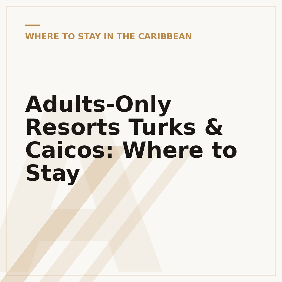 Adults-Only Resorts Turks & Caicos: Where to Stay