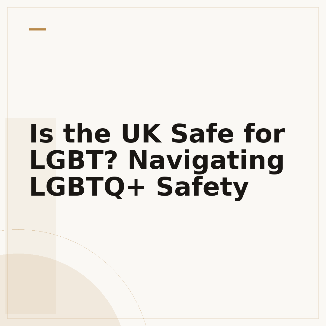 Is the UK Safe for LGBT? Navigating LGBTQ+ Safety