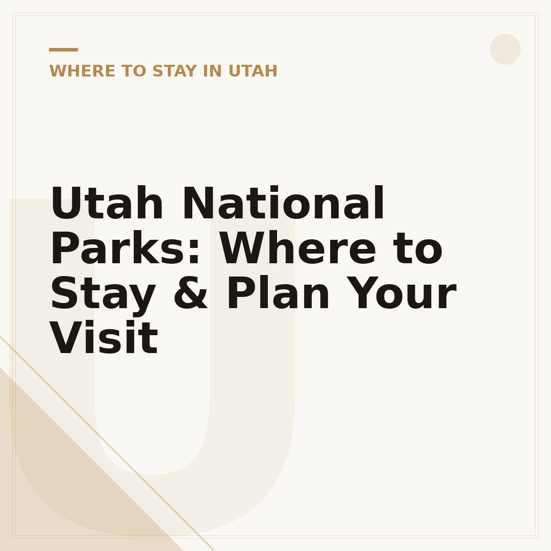 Utah National Parks: Where to Stay & Plan Your Visit