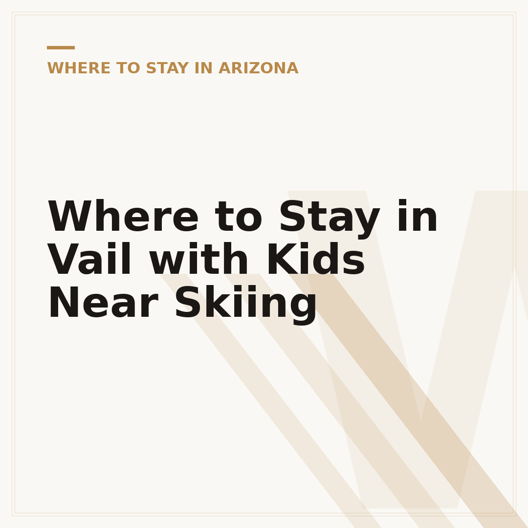 Where to Stay in Vail with Kids Near Skiing
