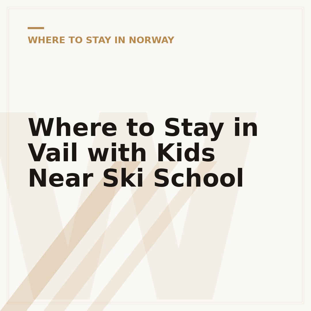 Where to Stay in Vail with Kids Near Ski School