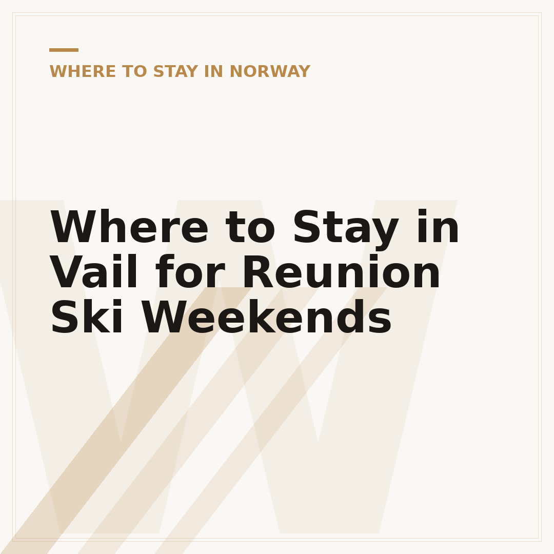 Where to Stay in Vail for Reunion Ski Weekends