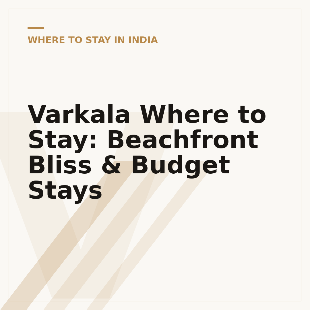 Varkala Where to Stay: Beachfront Bliss & Budget Stays
