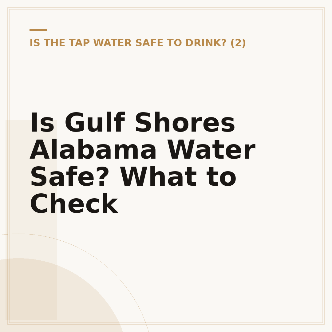 Is Gulf Shores Alabama Water Safe? What to Check