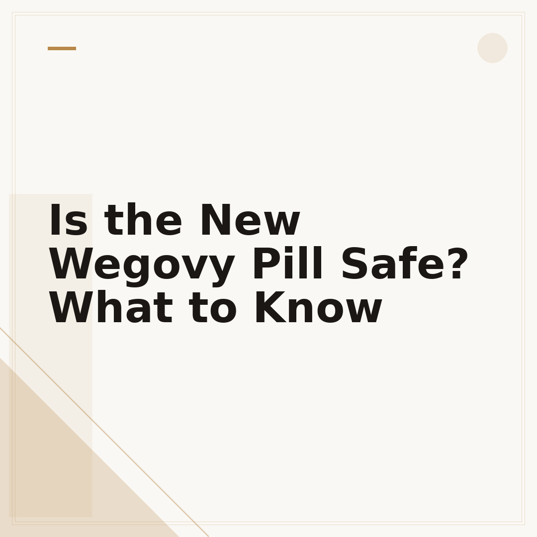 Is the New Wegovy Pill Safe? What to Know