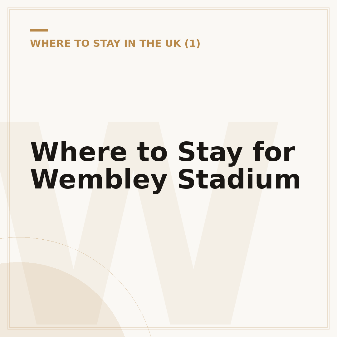 Where to Stay for Wembley Stadium
