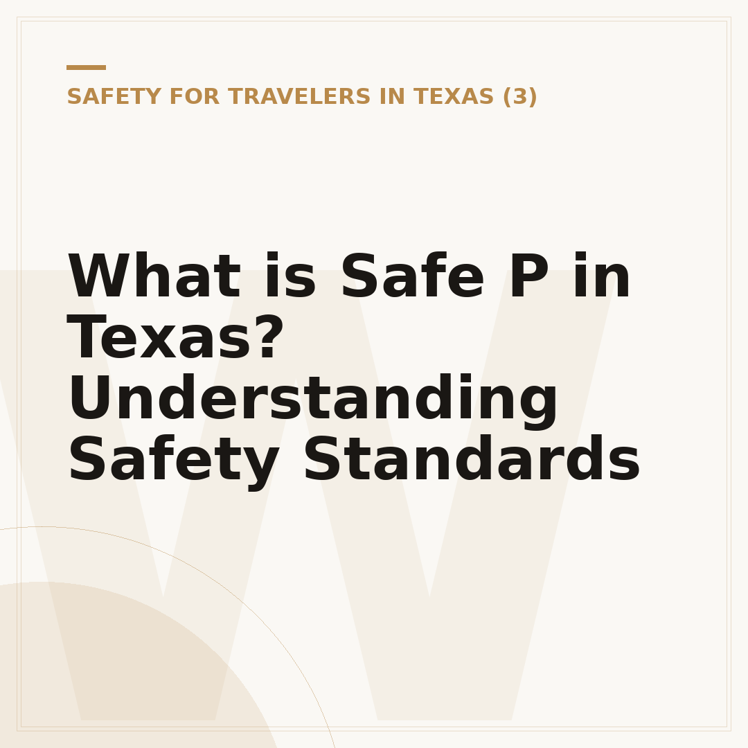 What is Safe P in Texas? Understanding Safety Standards