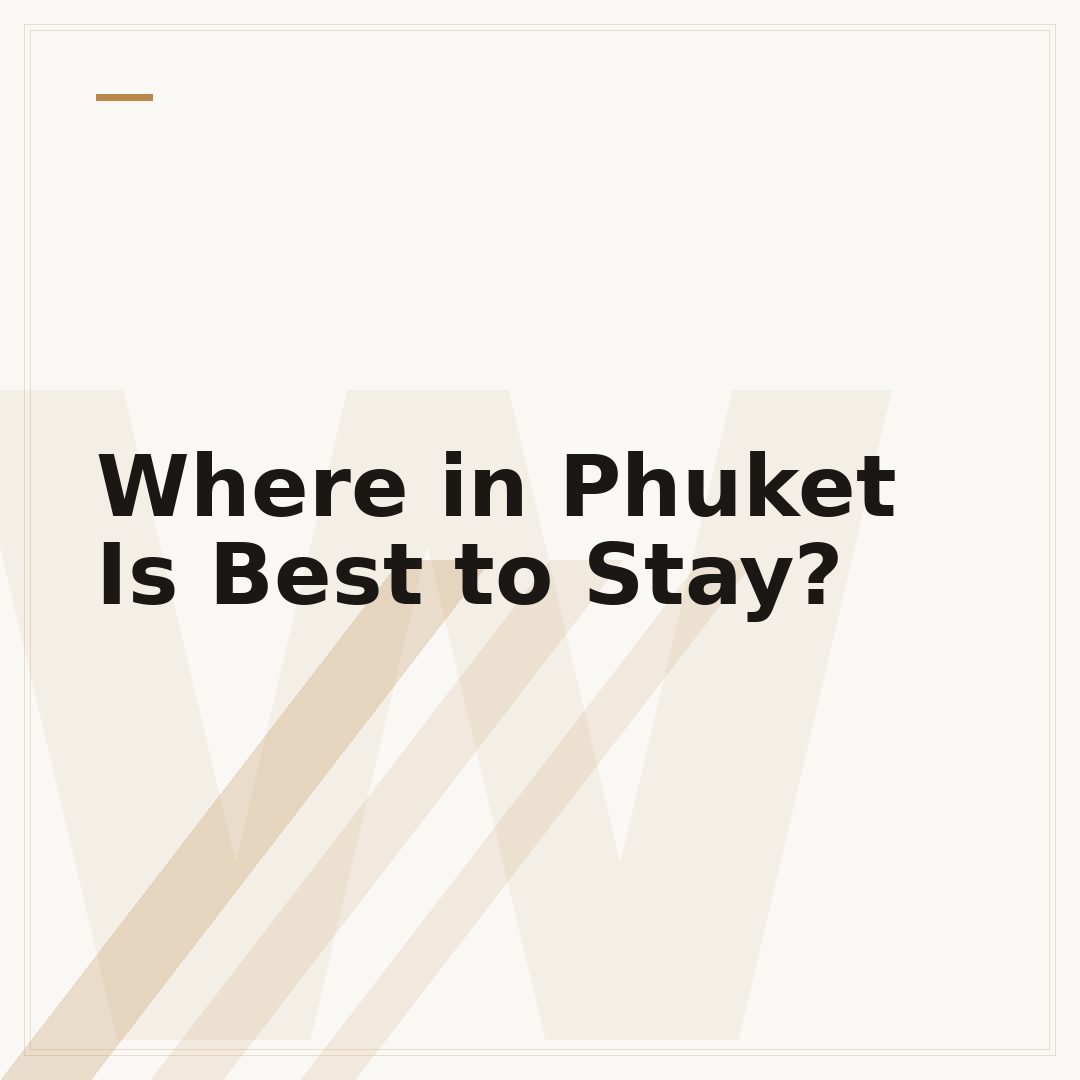 Where in Phuket Is Best to Stay?