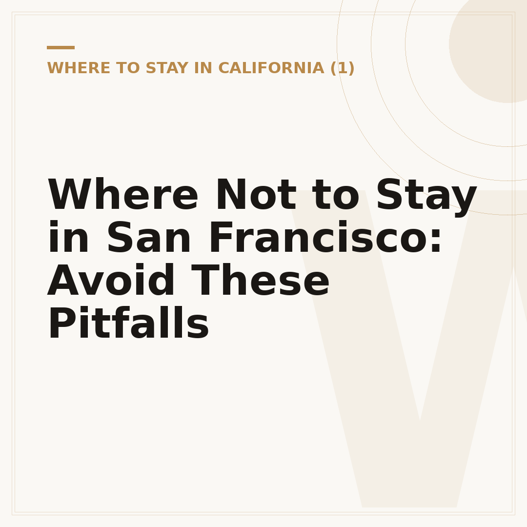 Where Not to Stay in San Francisco: Avoid These Pitfalls