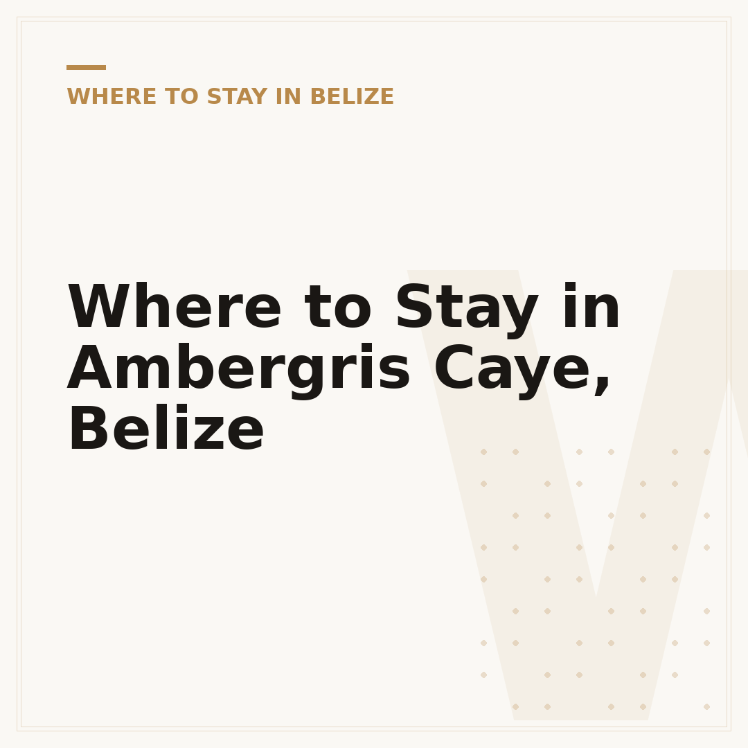 Where to Stay in Ambergris Caye, Belize