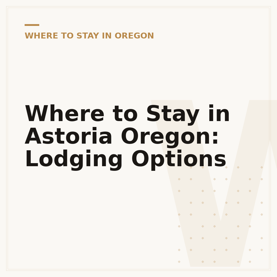 Where to Stay in Astoria Oregon: Lodging Options