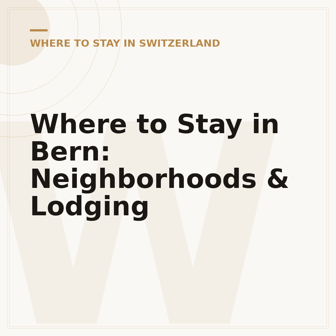 Where to Stay in Bern: Neighborhoods & Lodging