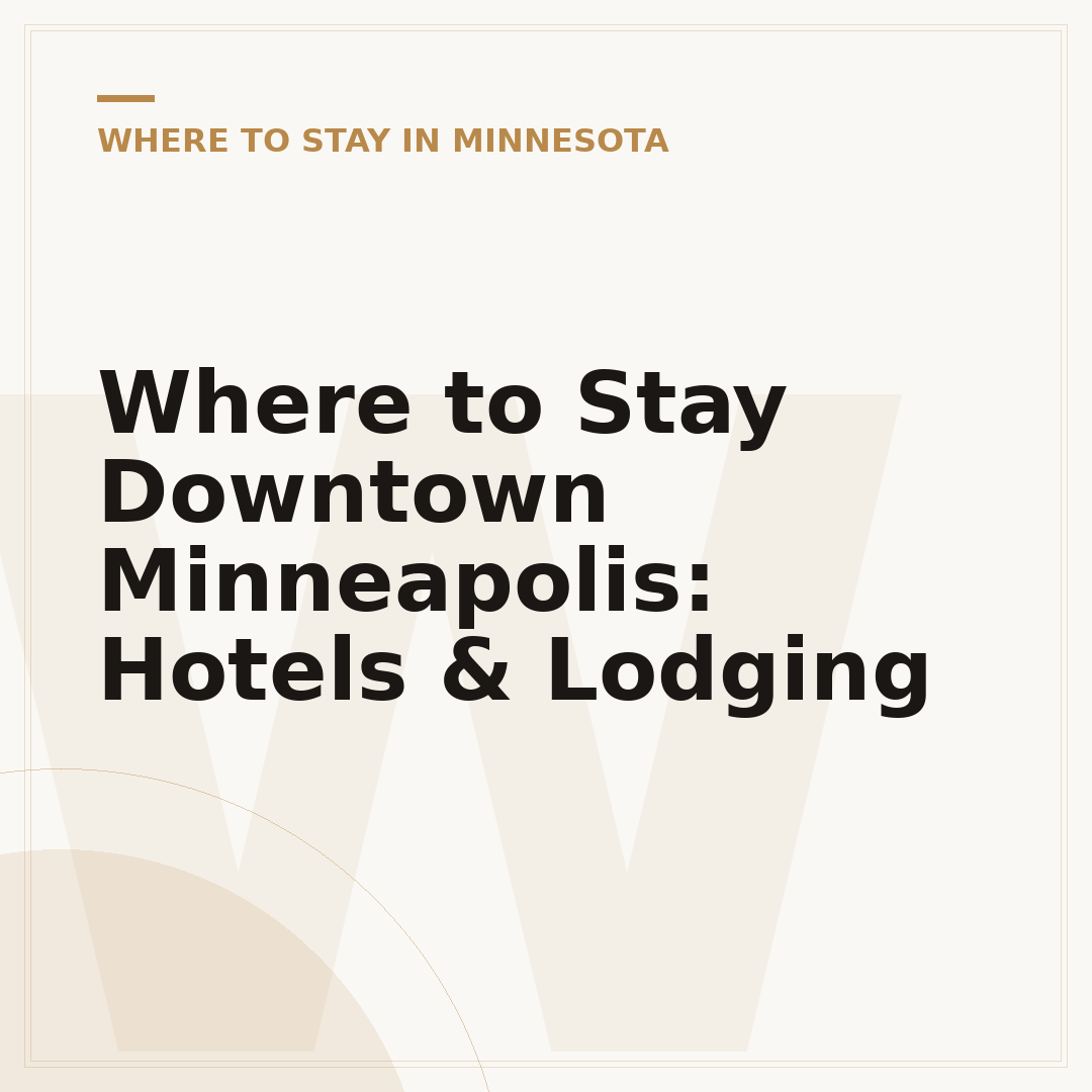 Where to Stay Downtown Minneapolis: Hotels & Lodging