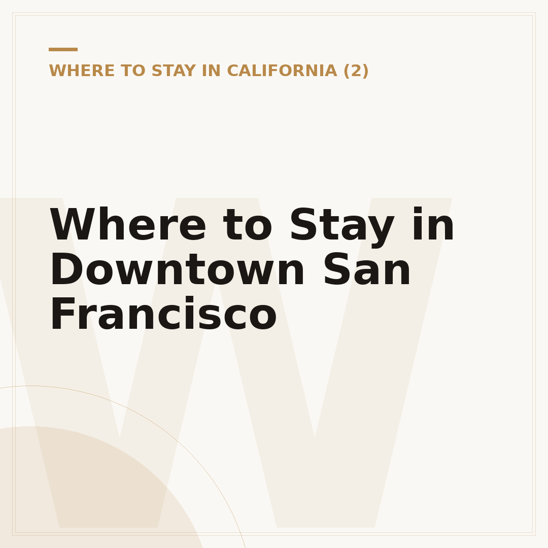 Where to Stay in Downtown San Francisco