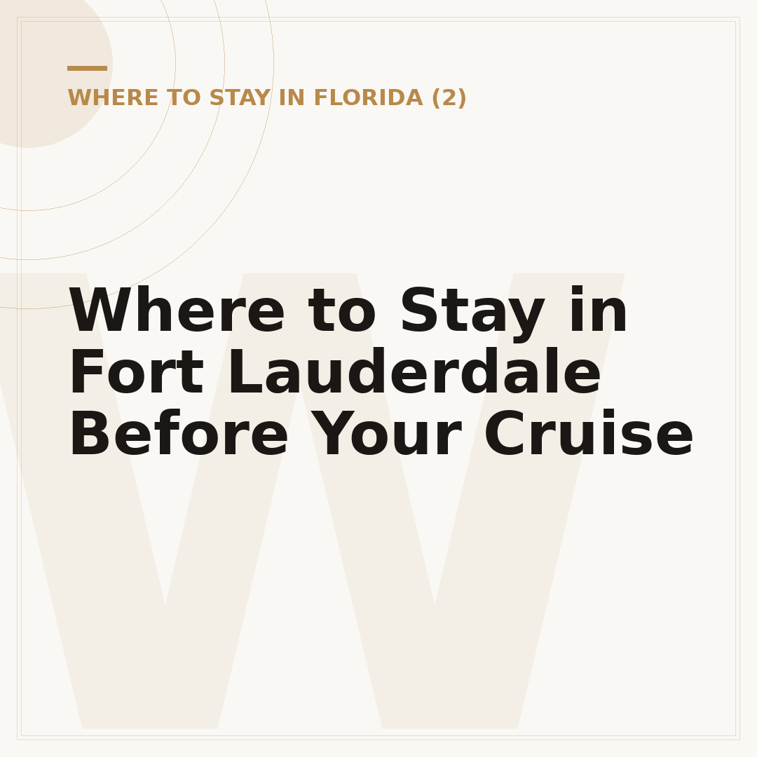 Where to Stay in Fort Lauderdale Before Your Cruise