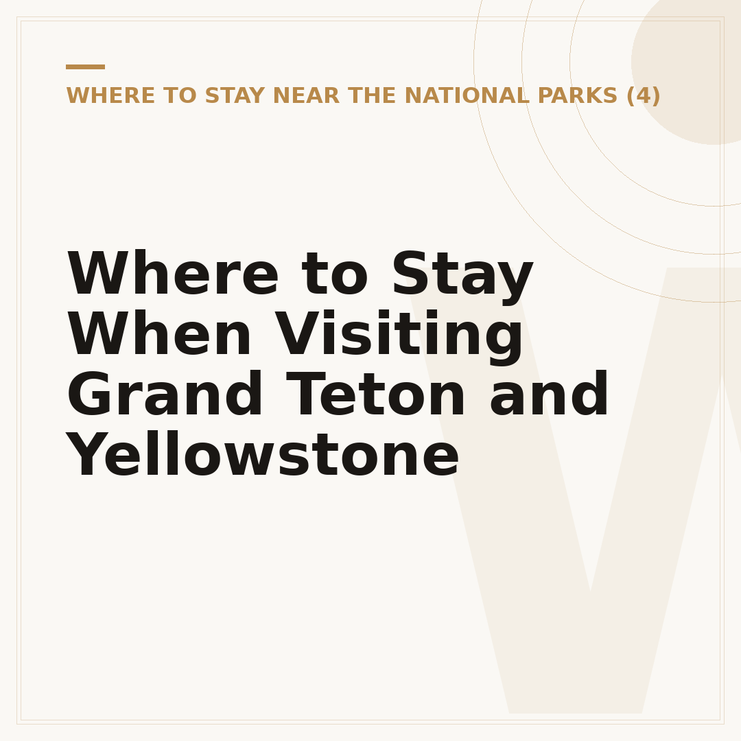 Where to Stay When Visiting Grand Teton and Yellowstone