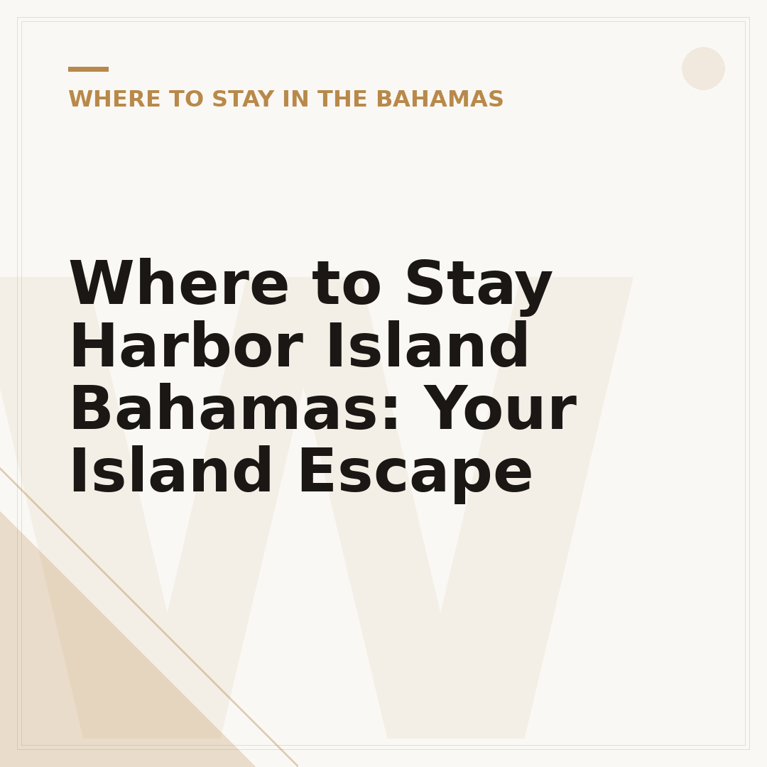 Where to Stay Harbor Island Bahamas: Your Island Escape