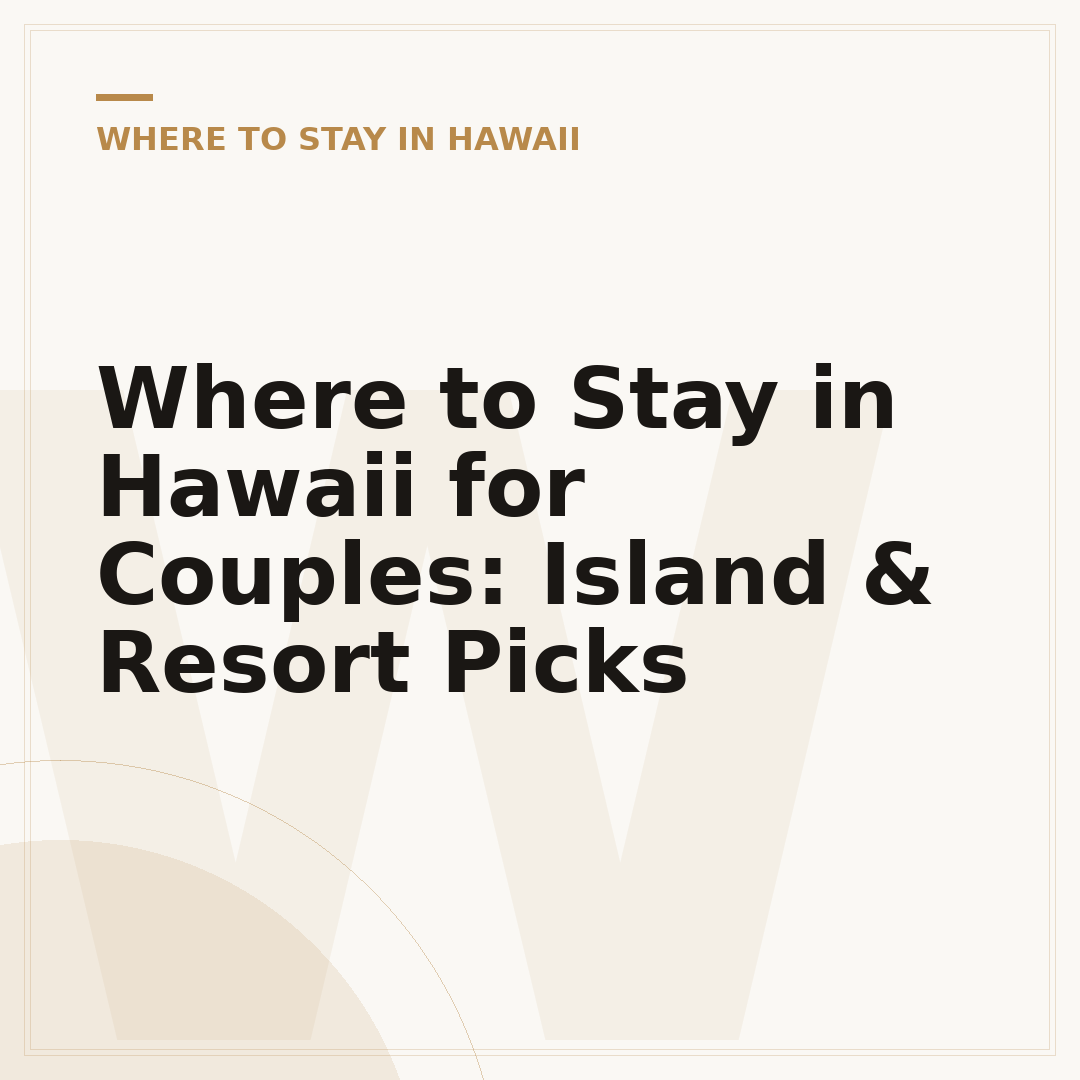 Where to Stay in Hawaii for Couples: Island & Resort Picks