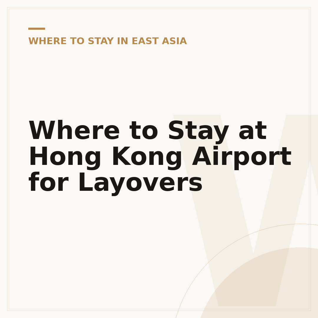 Where to Stay at Hong Kong Airport for Layovers