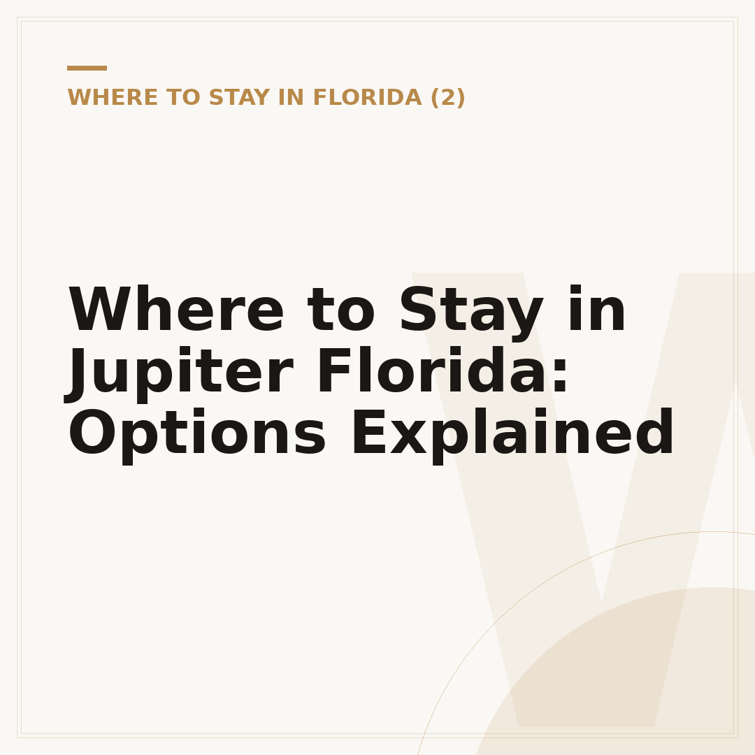 Where to Stay in Jupiter Florida: Options Explained