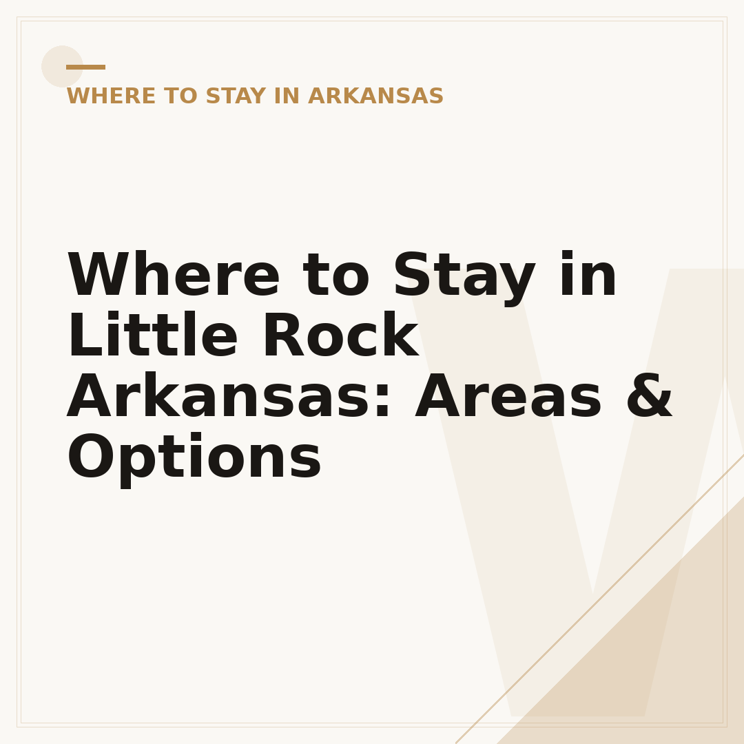 Where to Stay in Little Rock Arkansas: Areas & Options