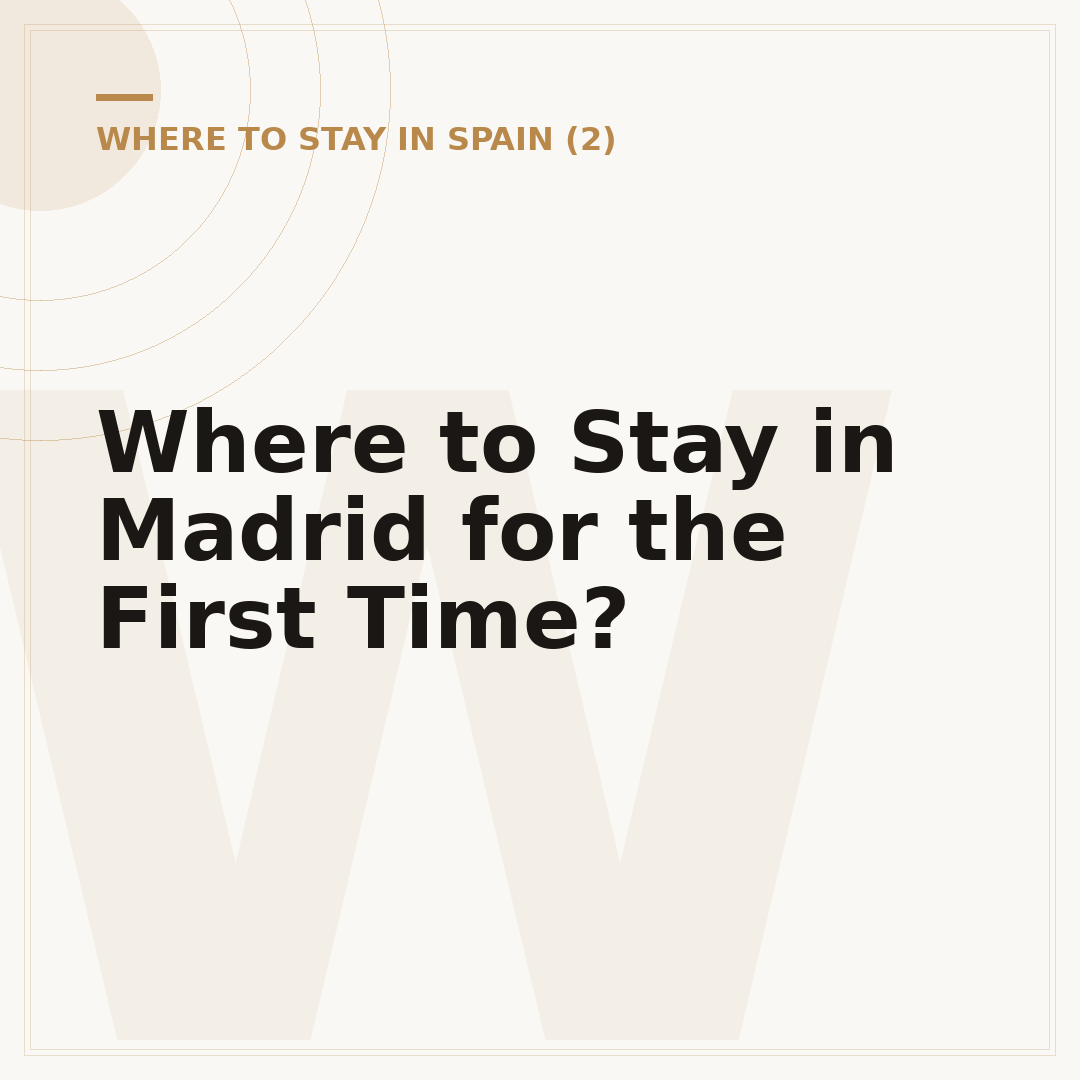 Where to Stay in Madrid for the First Time?