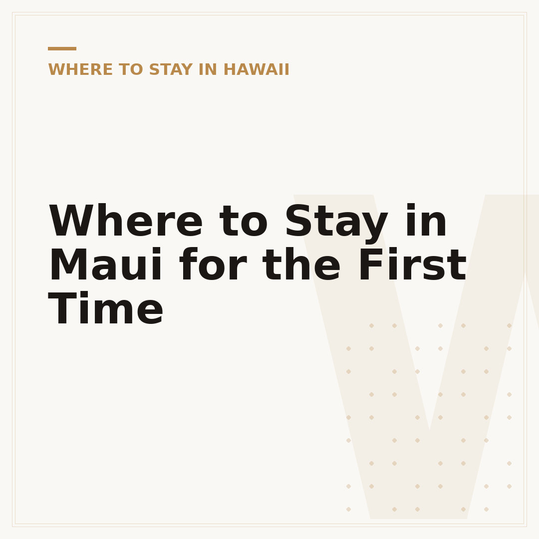 Where to Stay in Maui for the First Time