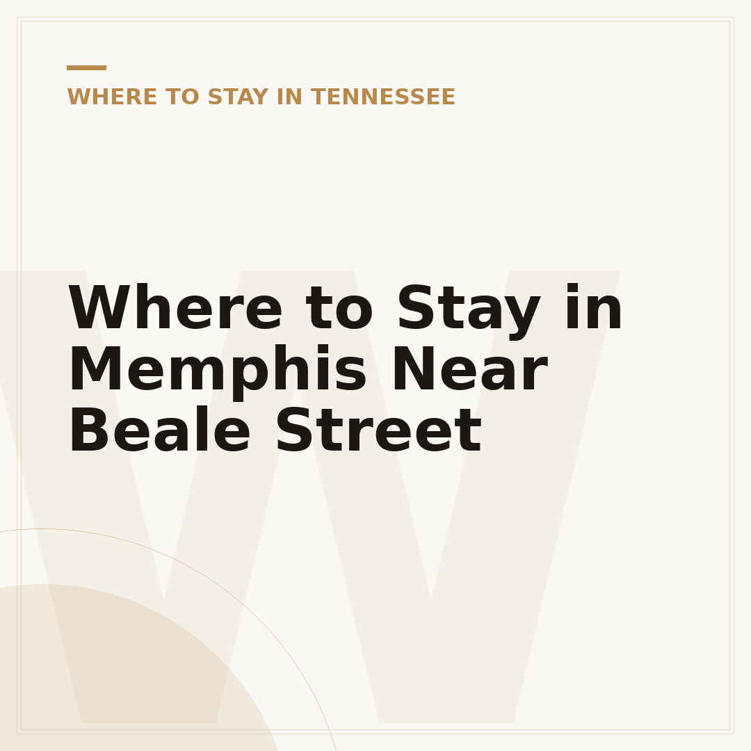 Where to Stay in Memphis Near Beale Street
