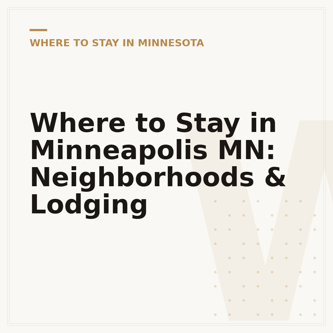 Where to Stay in Minneapolis MN: Neighborhoods & Lodging