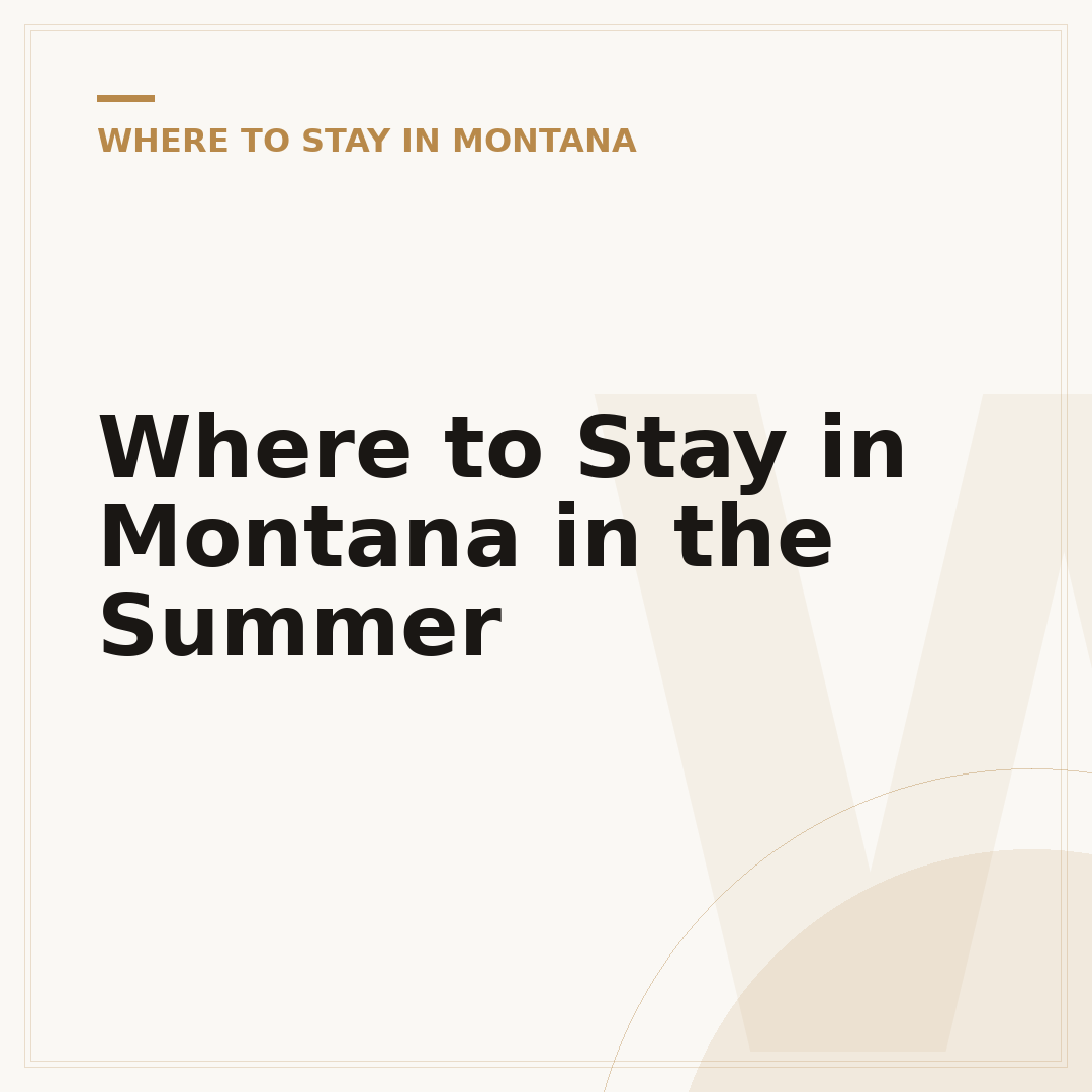 Where to Stay in Montana in the Summer