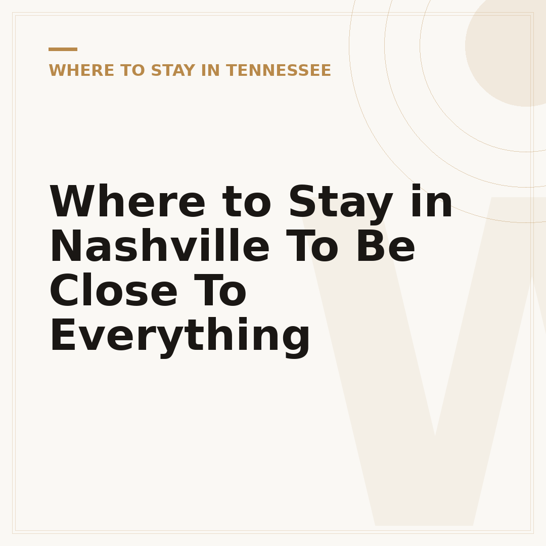 Where to Stay in Nashville To Be Close To Everything